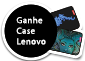 Promoção Lenovo Case Promoção Lenovo Case